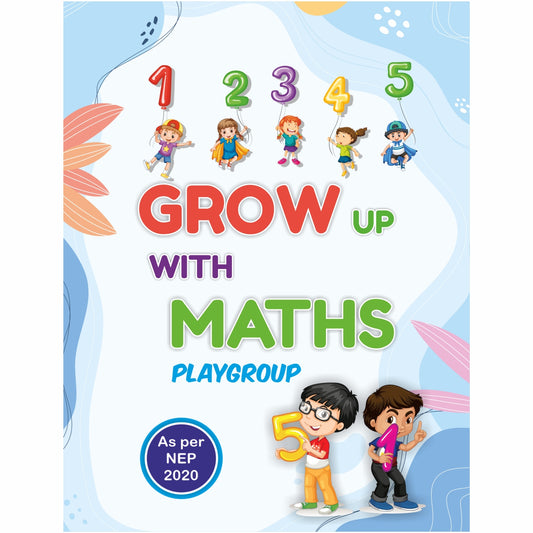 Grow up with Maths - Maths Activity book for the age group 2.5 to 4 years | As per NEP 2020
